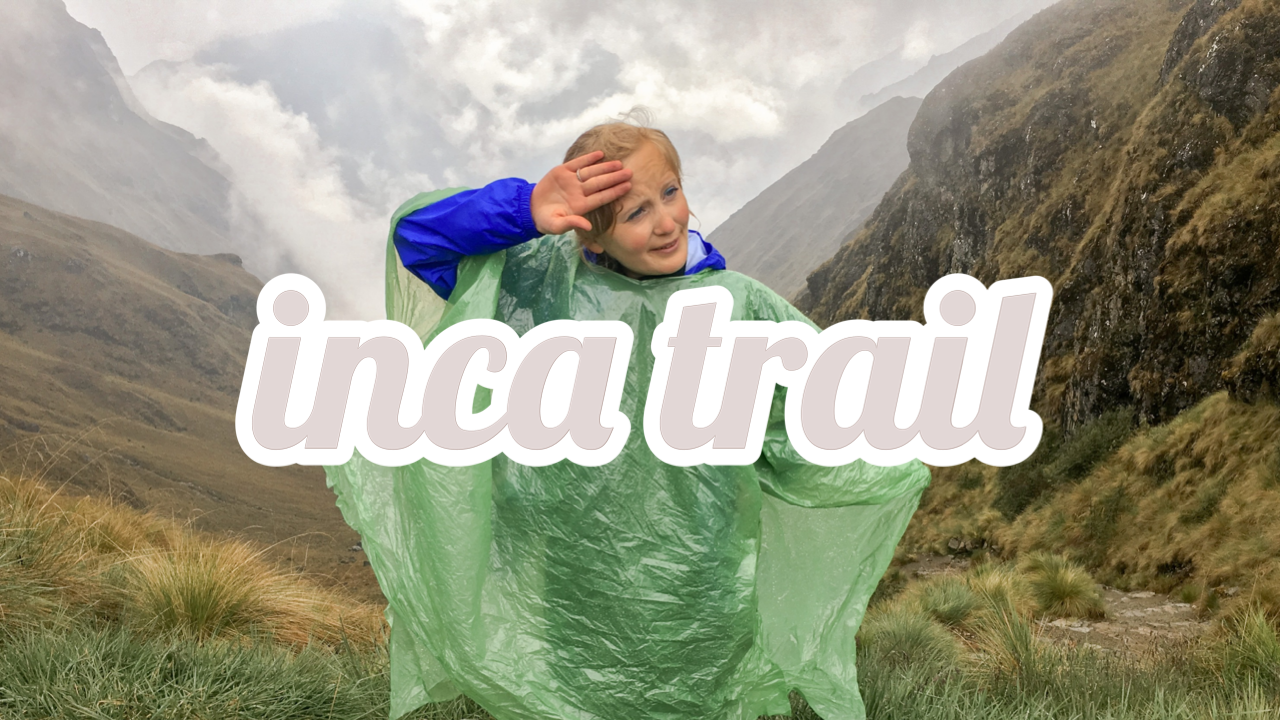 inca trail vlog